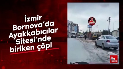 İzmir Bornova’da Ayakkabıcılar Sitesi’nde biriken çöpler