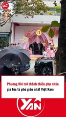 Phương Nhi trở thành thiếu phu nhân gia tộc giàu nhất Việt Nam