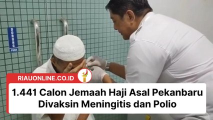1.441 Calon Jemaah Haji Asal Pekanbaru Divaksin Meningitis dan Polio