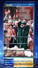 Manisa 485’inci kez Mesir Macunu Festivali