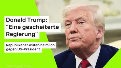 Donald Trump: "Eine gescheiterte Regierung" - Republikaner wüten heimlich gegen US-Präsident