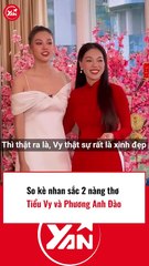 So kè nhan sắc Tiểu Vy và Phương Anh Đào