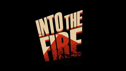 Into the Fire Official Extended Gameplay Trailer