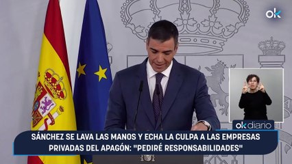 Sánchez se lava las manos y echa la culpa a las empresas privadas del apagón: "Pediré responsabilidades"