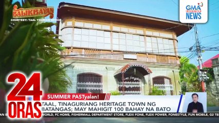 Taal, tinaguriang heritage town ng Batangas; may mahigit 100 bahay na bato | 24 Oras