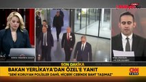 Bakan Yerlikaya'dan Özgür Özel'e yanıt: Koruma polisleri kamera kapatmaz