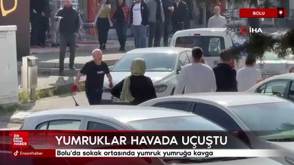 Bolu'da sokak ortasında yumruk yumruğa kavga