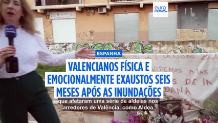 Valencianos estão física e emocionalmente exaustos seis meses após as inundações