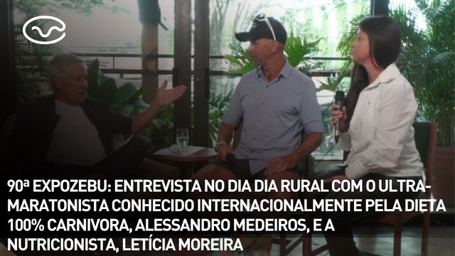 90ª EXPOZEBU: entrevista no dia dia rural com o ultra-maratonista, Alessandro Medeiros, e a nutricionista, Letícia Moreira