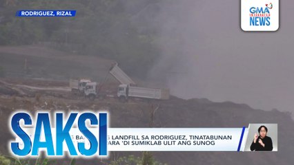 Ilang bahagi ng landfill sa Rodriguez, tinatabunan pa rin ng lupa para 'di sumiklab ulit ang sunog | Saksi