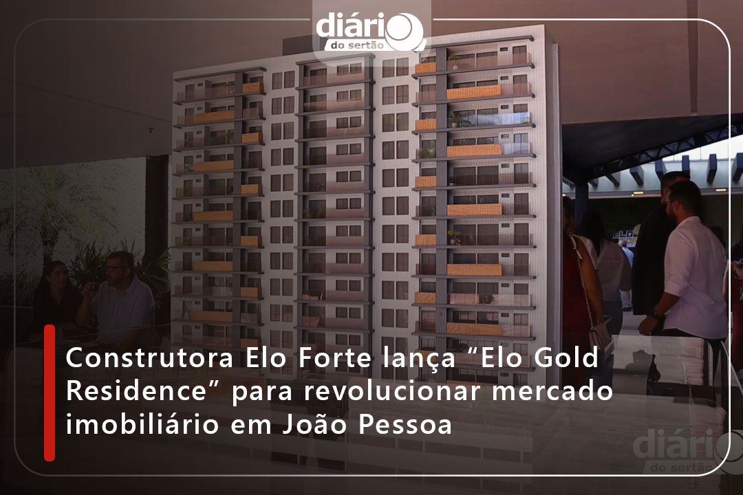 Construtora Elo Forte lança “Elo Gold Residence” para revolucionar mercado imobiliário em João Pessoa