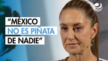 “México no es piñata de nadie”, Sheinbaum pide a EU no utilizar el nombre del país para hacer campaña