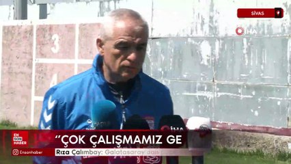 Rıza Çalımbay: Galatasaray’dan puan ya da puanlar almalıyız