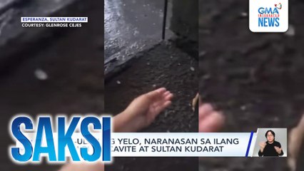 Pag-ulan ng yelo, naranasan sa ilang bahagi ng Cavite at Sultan Kudarat | Saksi