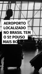 Aeroporto localizado no Brasil tem o 5º pouso mais bonito do mundo; veja lista