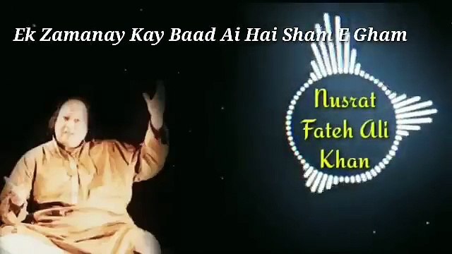 Ek Zamanay Kay Baad Ai Hai Sham E Gham _ Qawali _ Nusrat Fateh Ali Khan
