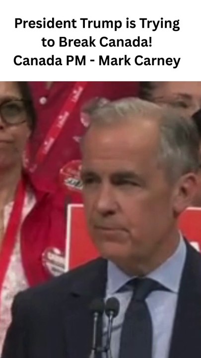 President Trump is Trying to Break Canada! Canada PM - Mark Carney