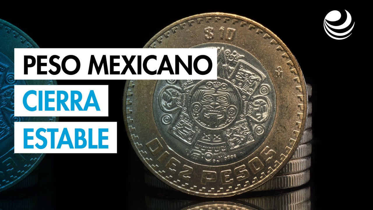 Peso mexicano cierra estable en espera por datos clave y noticias sobre EU y China