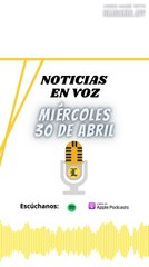 Resumen de Noticias | Miércoles 30 de Abril 2025