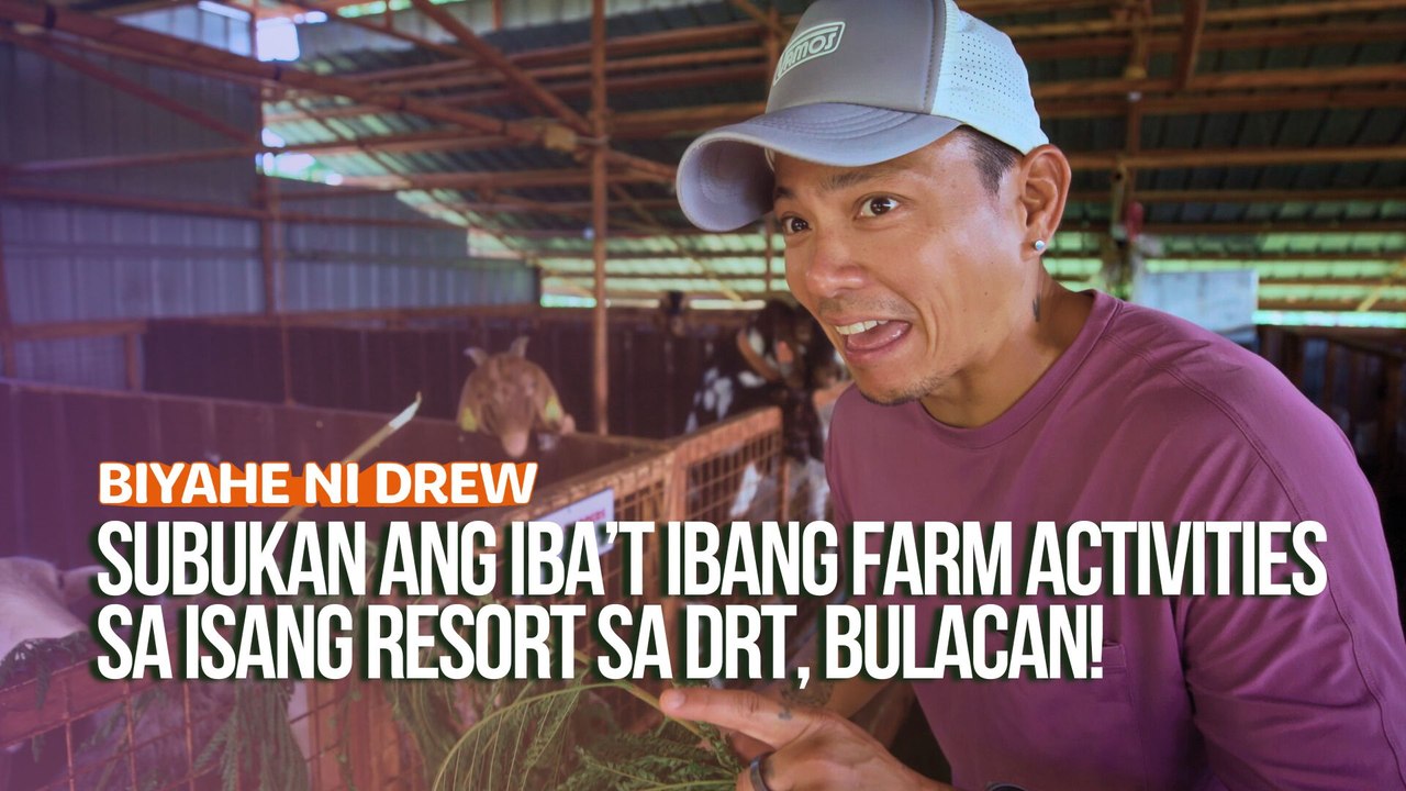 Subukan ang iba’t ibang farm activities sa isang resort sa DRT, Bulacan! | Biyahe ni Drew