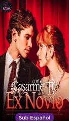 [SUB ESPAÑOL] Casarme con el Tío de Mi Ex Novio serie completa