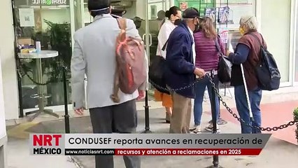 CONDUSEF reporta avances en recuperación de recursos y atención a reclamaciones en 2025