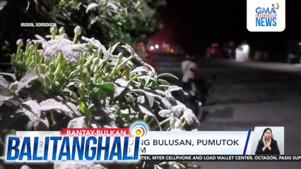 PHIVOLCS - Bulkang Bulusan, pumutok kagabi ng 7:43 PM | Balitanghali