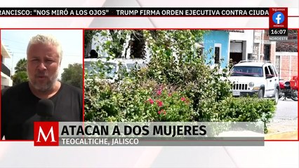 Atacan a dos mujeres frente a secundaria en Teocaltiche, Jalisco; una de ellas se reporta grave