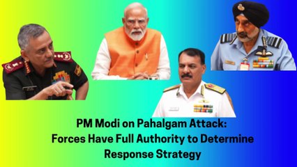 PM Modi Affirms Full Authority to Armed Forces Following Pahalgam Attack 🇮🇳