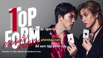 Top Form The Series Tập 10 Vietsub + Thuyết Minh Tiếng Việt