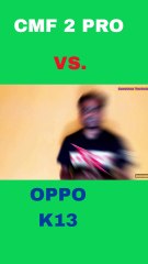 nothing phone 2 pro vs oppo k13 #short
