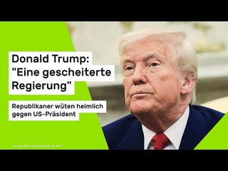 Donald Trump: "Eine gescheiterte Regierung" - Republikaner wüten heimlich gegen US-Präsident