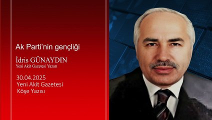 İdris Günaydın: Ak Parti’nin gençliği
