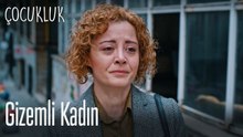 Gizemli kadın - Çocukluk