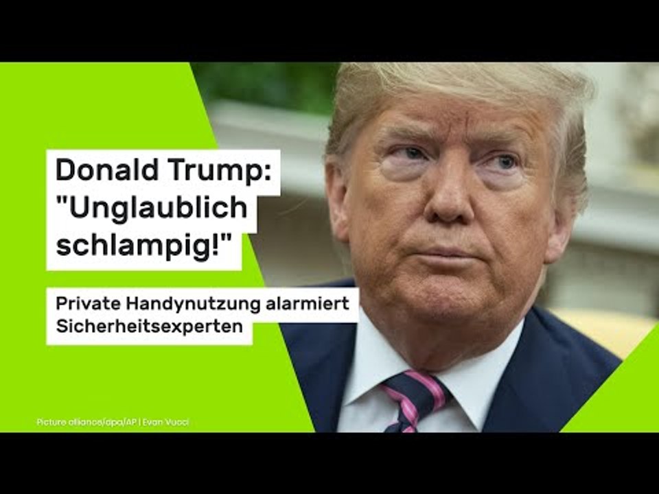 Donald Trump: 'Unglaublich schlampig!' Private Handynutzung alarmiert Sicherheitsexperten