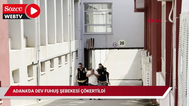 Adana'da dev fuhuş şebekesi çökertildi, 72 milyon liralık mal varlığına el konuldu!