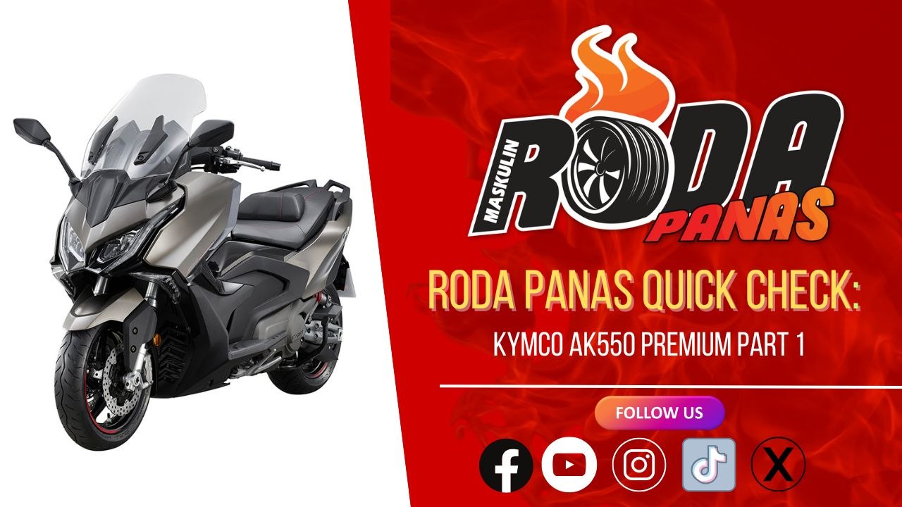RODA PANAS QUICK CHECK : KYMCO AK 550 PREMIUM PART 1