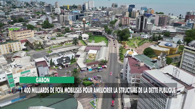 [#Reportage] Gabon : 1 400 milliards de FCFA mobilisés pour améliorer la structure de la dette publique