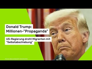 Donald Trump: Millionen-"Propaganda" - US-Regierung droht Migranten mit "Selbstabschiebung"