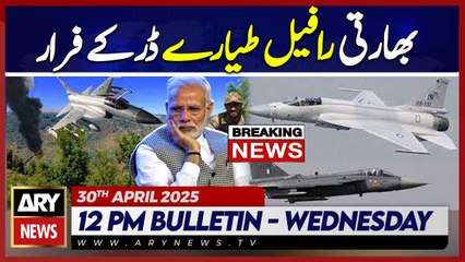 ARY News 12 PM News Bulletin || 30th April 2025 - Indian jets retreat in occupied Kashmir
