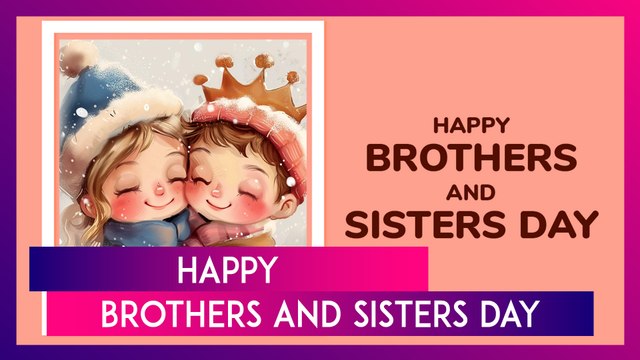 Happy Brothers And Sisters Day 2025: Quotes And Heartfelt Words To Celebrate Sibling Love And Bond