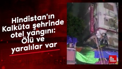 Hindistan'ın Kalküta şehrinde otel yangını: Ölü ve yaralılar var