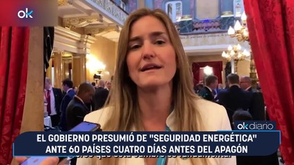 El Gobierno presumió de "seguridad energética" ante 60 países cuatro días antes del apagón