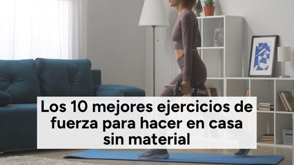 Los 10 mejores ejercicios de fuerza para hacer en casa sin material
