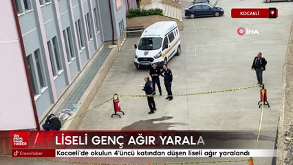 Kocaeli'de okulun 4'üncü katından düşen liseli ağır yaralandı