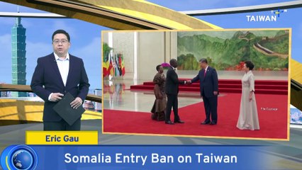 Somalia Bans Entry for Taiwanese Passport Holders