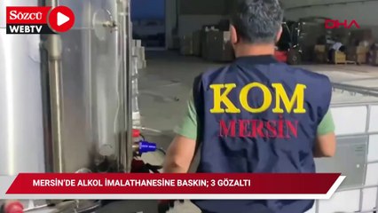 Mersin’de alkol imalathanesine baskın; 3 gözaltı