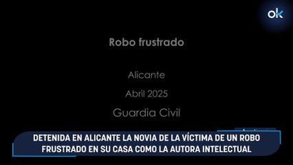 Detenida en Alicante la novia de la víctima de un robo frustrado en su casa como la autora intelectual