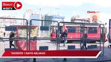 Taksim'de 1 Mayıs ablukası