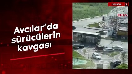 Avcılar'da sürücülerin kavgası